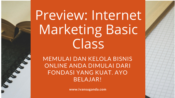 Preview: Internet Marketing Basic Class 28-29 Juli 2018